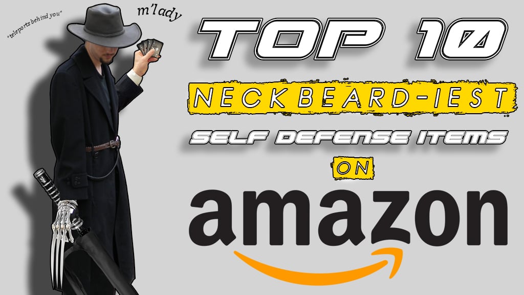 Top Neckbeard Self Defense Items
