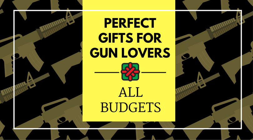 Best Gifts for Gun Lovers [All Budgets] Pew Pew Tactical