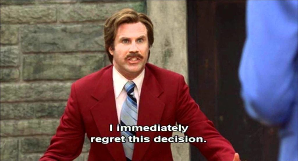 I Immediately Regret This Decision Ron Burgundy Meme